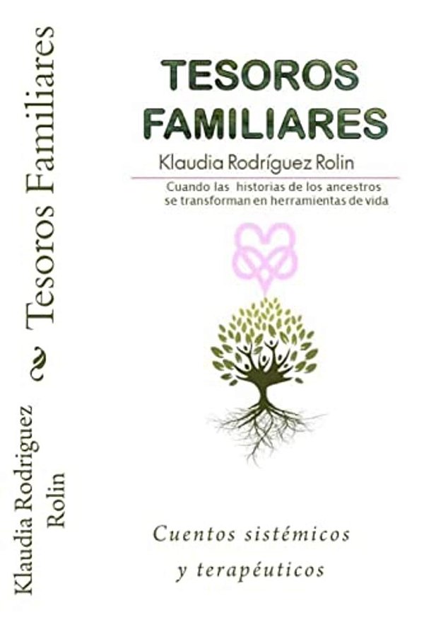Tesoros Familiares: Cuentos Sistemicos Y Terapeuticos Cuando Las Historias De Los Ancestros Se Transforman En Herramientas De Vida-..