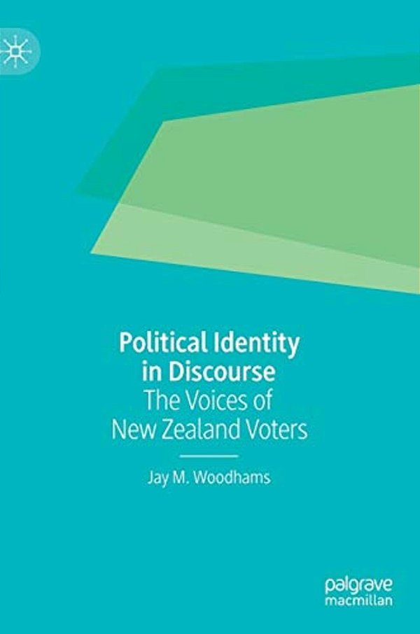 Political Identity In Discourse: The Voices Of New Zealand Voters-..