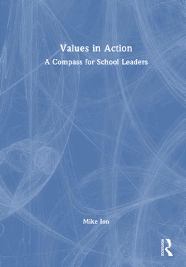 Values In Action: A Compass For School Leaders-..
