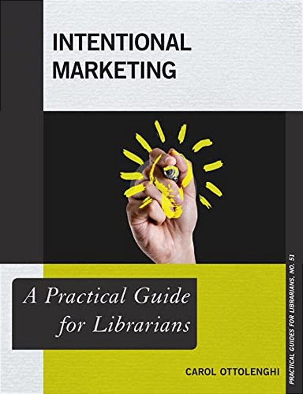 Intentional Marketing: A Practical Guide For Librarians-..