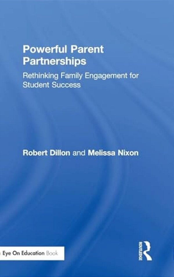 Powerful Parent Partnerships: Rethinking Family Engagement For Student Success-..