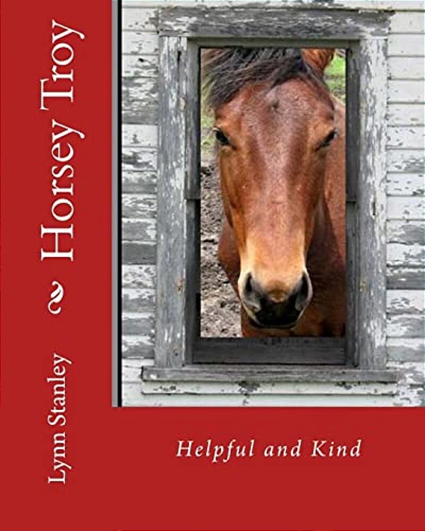 Horsey Troy: Helpful And Kind-..