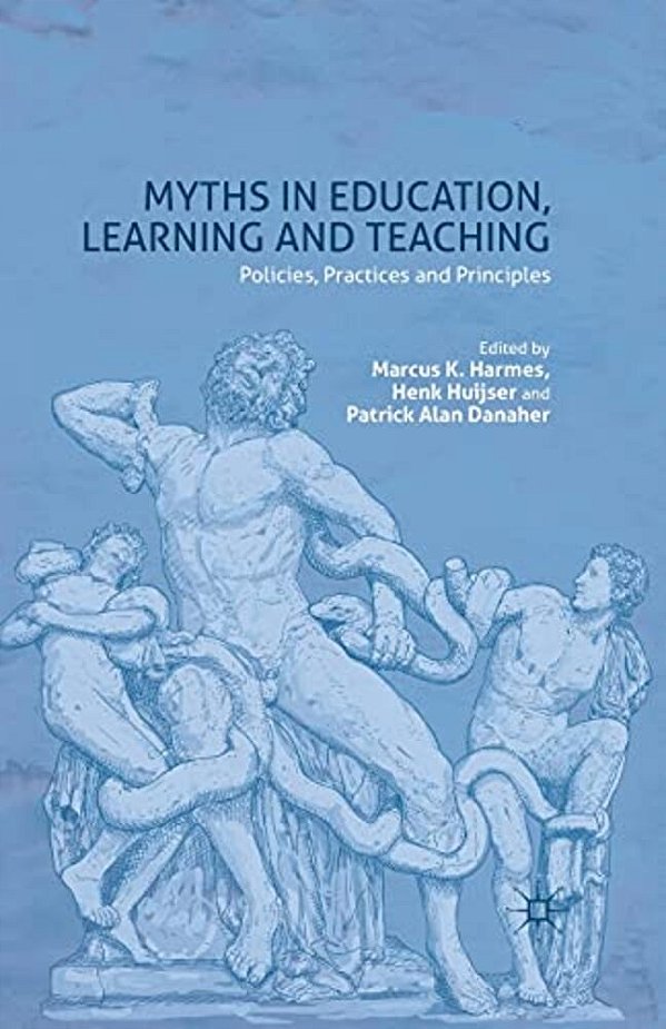 Myths In Education, Learning And Teaching: Policies, Practices And Principles-..