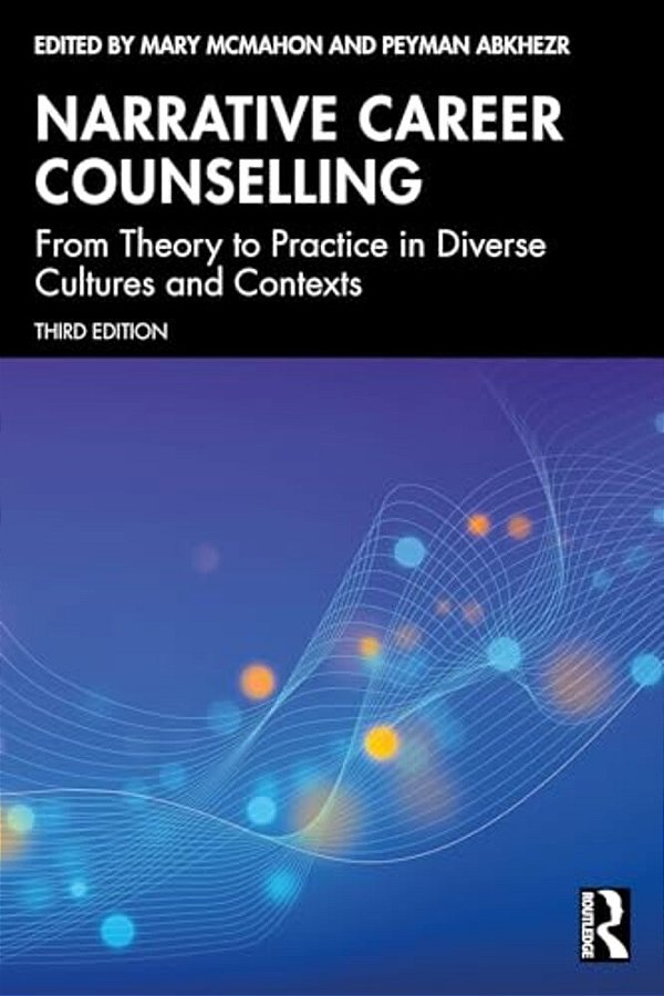 Narrative Career Counselling: From Theory To Practice In Diverse Cultures And Contexts-..