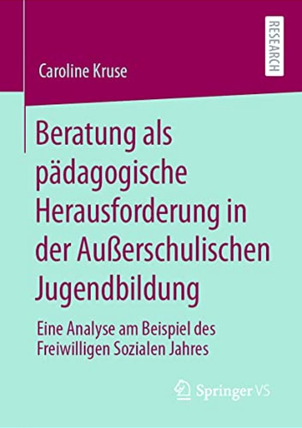 Beratung Als Pädagogische Herausforderung In Der Außerschulischen Jugendbildung: Eine Analyse Am Beispiel Des Freiwilligen Sozialen Jahres-..