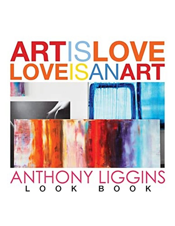 Art Is Love, Love Is An Art By Anthony Liggins-..