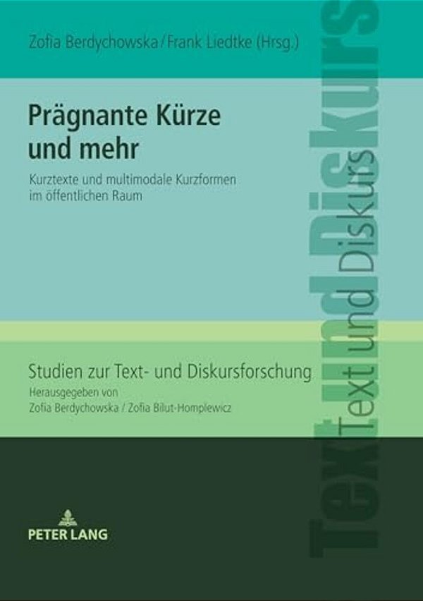 Praegnante Kuerze Und Mehr: Kurztexte Und Multimodale Kurzformen Im Oeffentlichen Raum-..