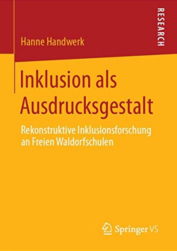 Inklusion Als Ausdrucksgestalt: Rekonstruktive Inklusionsforschung An Freien Waldorfschulen-..