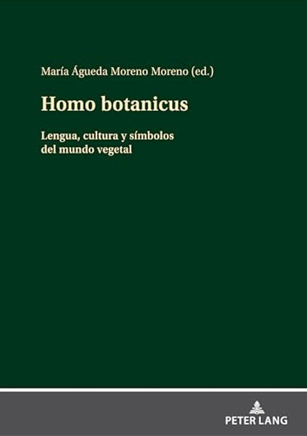 Homo Botanicus: Lengua, Cultura Y Símbolos Del Mundo Vegetal-..