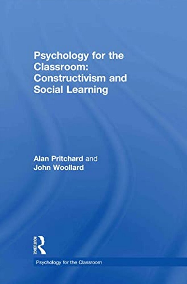 Psychology For The Classroom: Constructivism And Social Learning-..