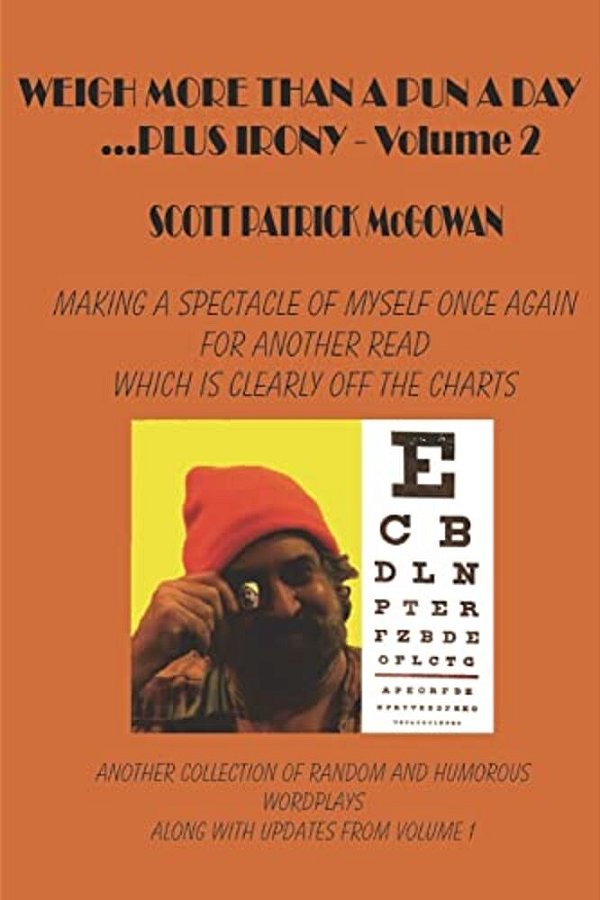 Weigh More Than A Pun A Day Plus Irony Volume 2: Making A Spectacle Of Myself For Another Great Read Which Is Clearly Off The Charts-..