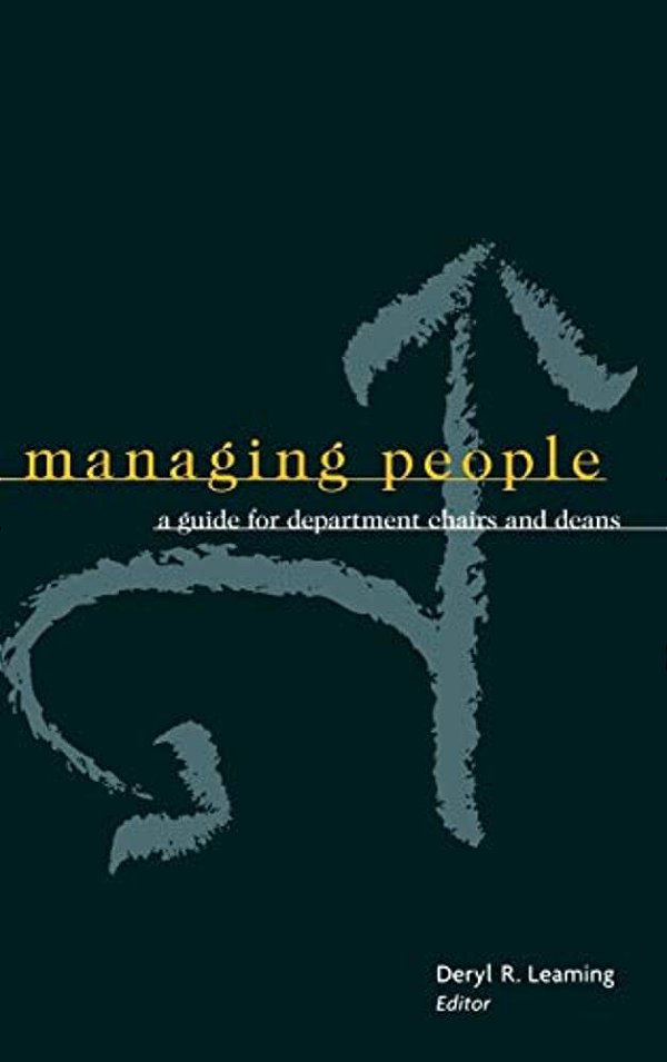 Managing People: A Guide For Department Chairs And Deans-..
