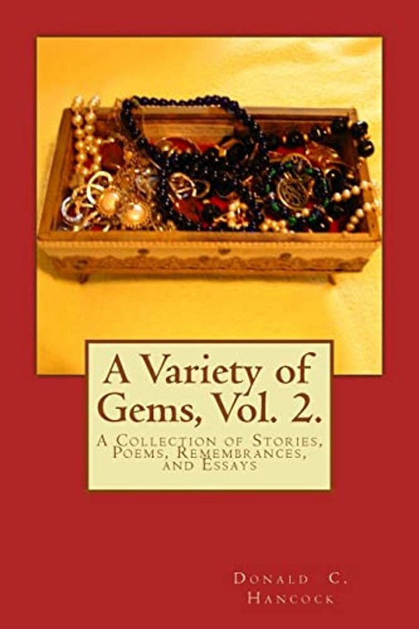 A Variety Of Gems, Vol. 2.: A Collection Of Stories, Poems, Remembrances, And Essays-..