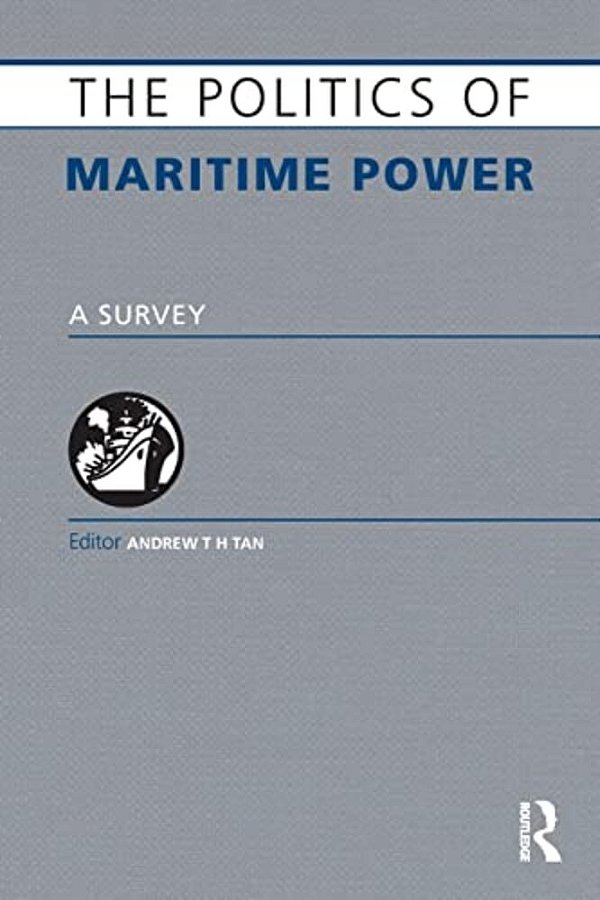 The Politics Of Maritime Power: A Survey-..