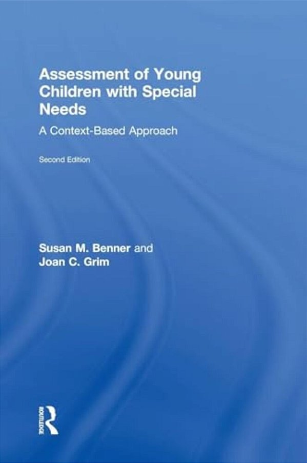 Assessment Of Young Children With Special Needs: A Context-Based Approach-..
