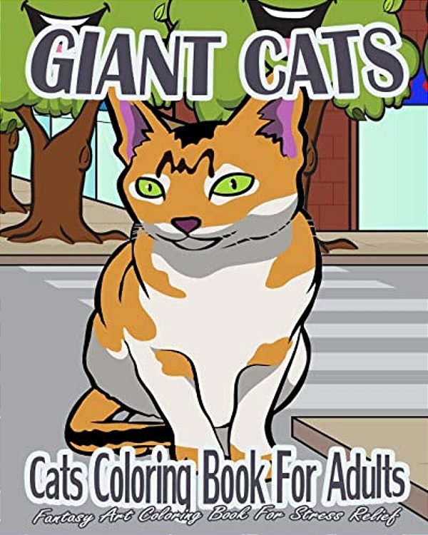 Cats Coloring Book For Adults: Giant Cats (Fantasy Art Coloring Book For Stress Relief)-..
