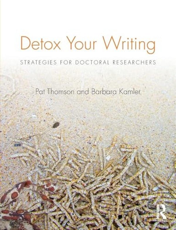Detox Your Writing: Strategies For Doctoral Researchers-..