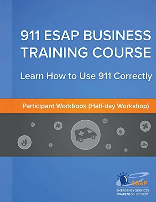 911 Esap Business Training Course (Participants Manual): Become More Confident In Using The 911 Emergency Calling System-..