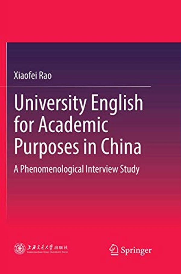 University English For Academic Purposes In China: A Phenomenological Interview Study-..