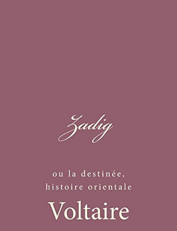 Zadig: Ou La Destinée, Histoire Orientale-..