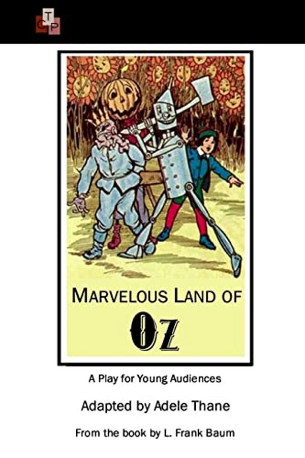 Marvelous Land Of Oz: A Play For Young Audiences-..