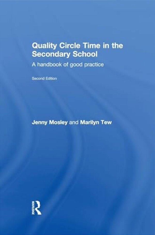 Quality Circle Time In The Secondary School: A Handbook Of Good Practice-..