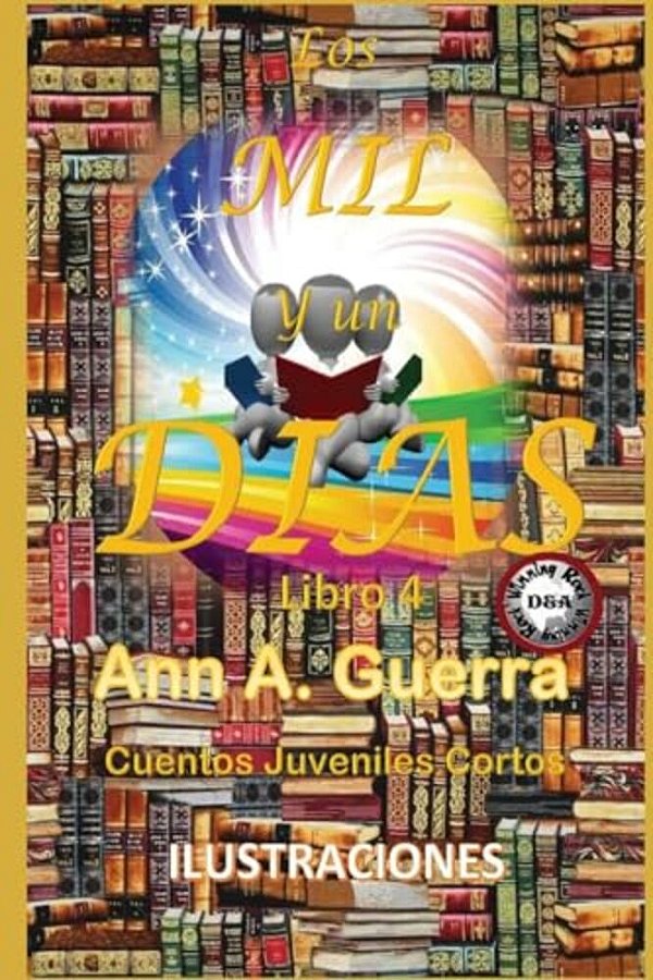 Los Mil Y Un Dias: Cuentos Juveniles Cortos: Libro 4-..