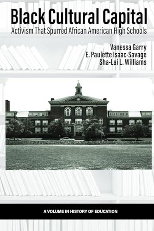 Black Cultural Capital: Activism That Spurred African American High Schools-..