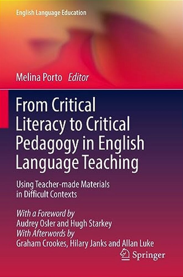 From Critical Literacy To Critical Pedagogy In English Language Teaching: Using Teacher-Made Materials In Difficult Contexts-..
