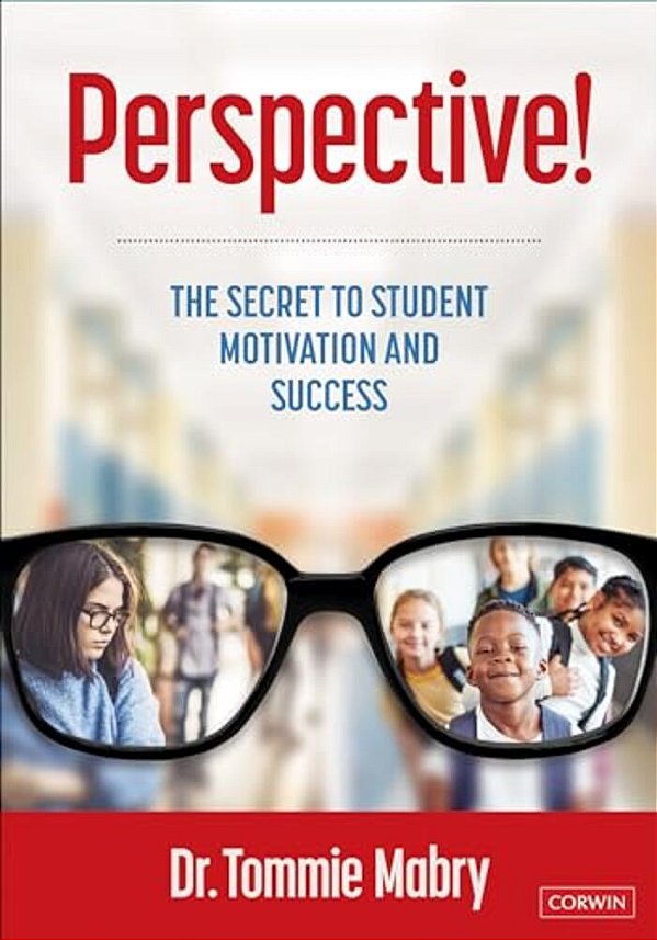Perspective!: The Secret To Student Motivation And Success-..