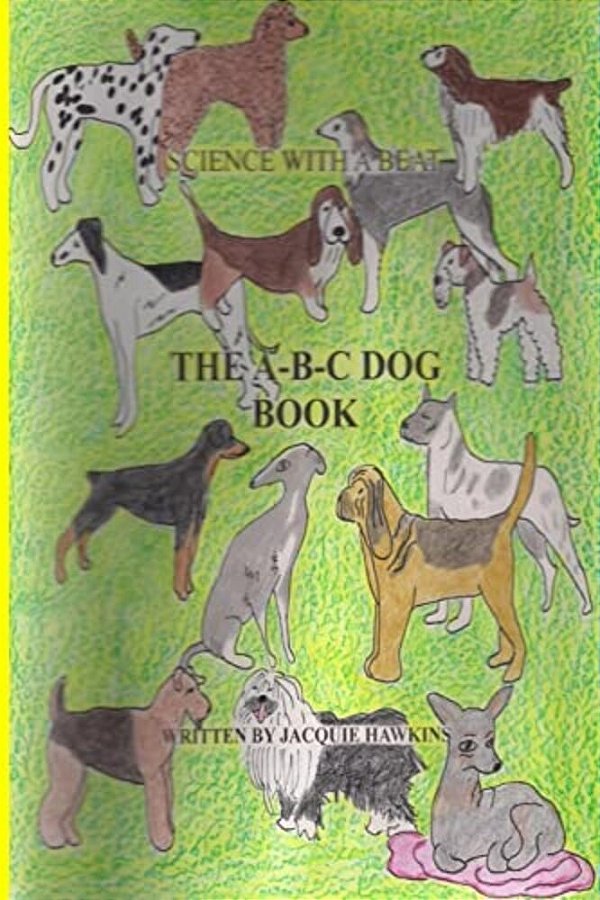 The A-B-c Dog Book: Part Of The A-B-c Science Series-..