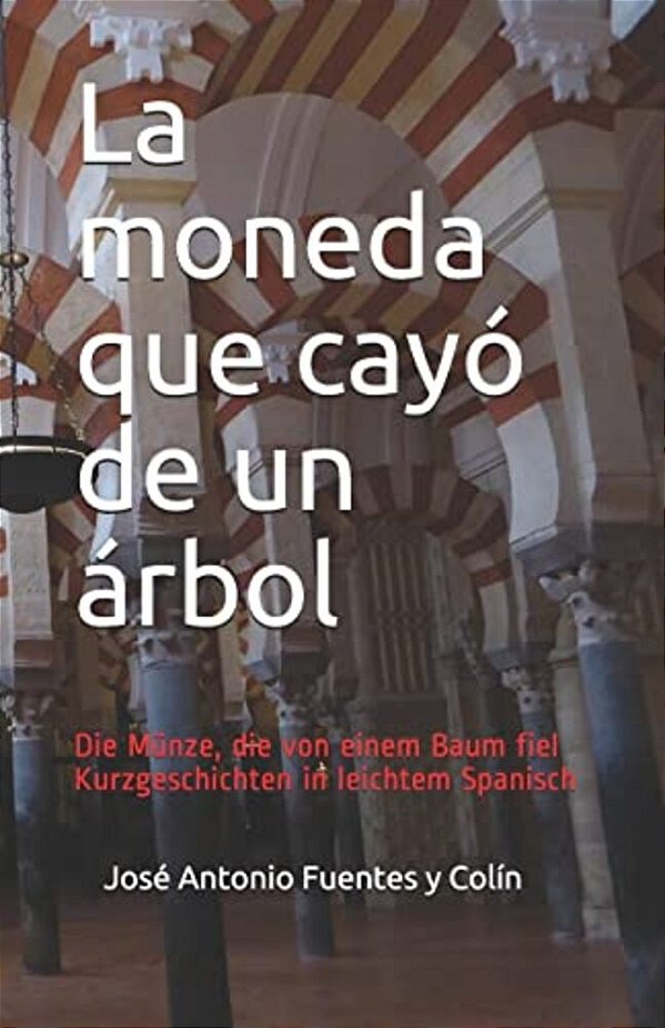 La Moneda Que Cayó De Un Árbol: Die Münze, Die Von Einem Baum Fiel: Kurzgeschichten In Leichtem Spanisch-..