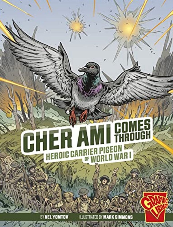 Cher Ami Comes Through: Heroic Carrier Pigeon Of World War I-..