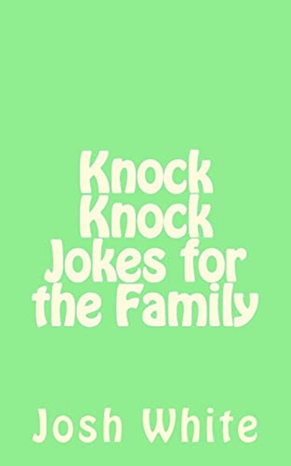 Knock Knock Jokes For The Family-..