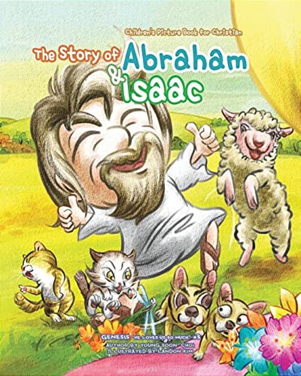 The Story Of Abraham & Isaac: Children's Picture Book For Christian-..