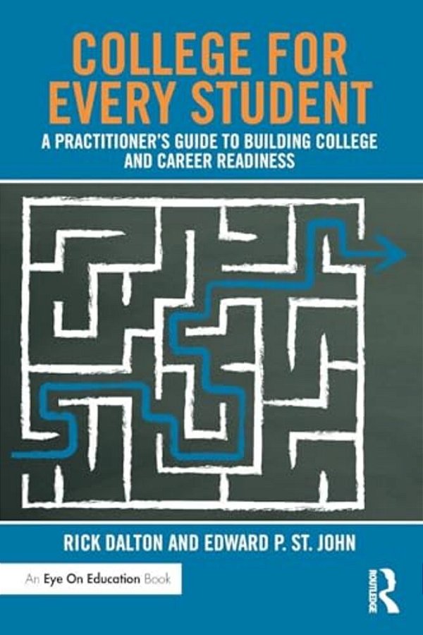 College For Every Student: A Practitioner's Guide To Building College And Career Readiness-..