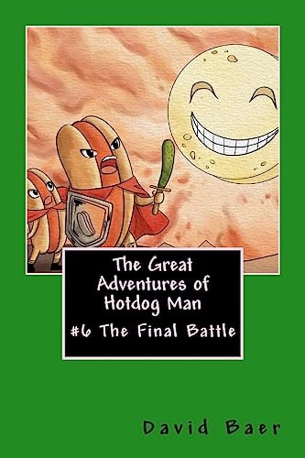 The Great Adventures Of Hotdog Man: #6 The Final Battle-..