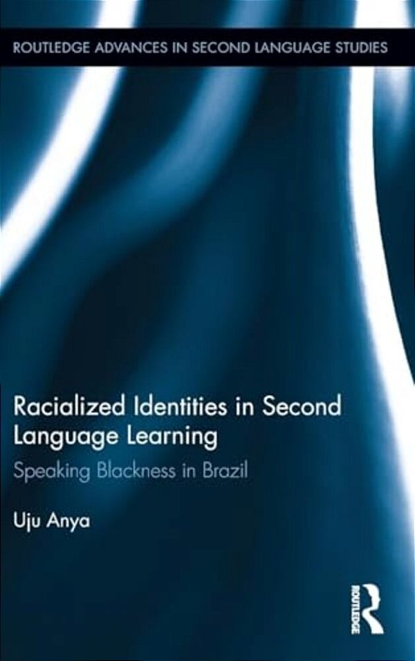 Racialized Identities In Second Language Learning: Speaking Blackness In Brazil-..