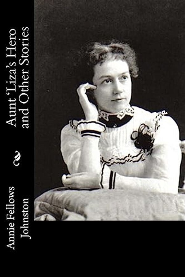 Aunt 'Liza's Hero And Other Stories-..