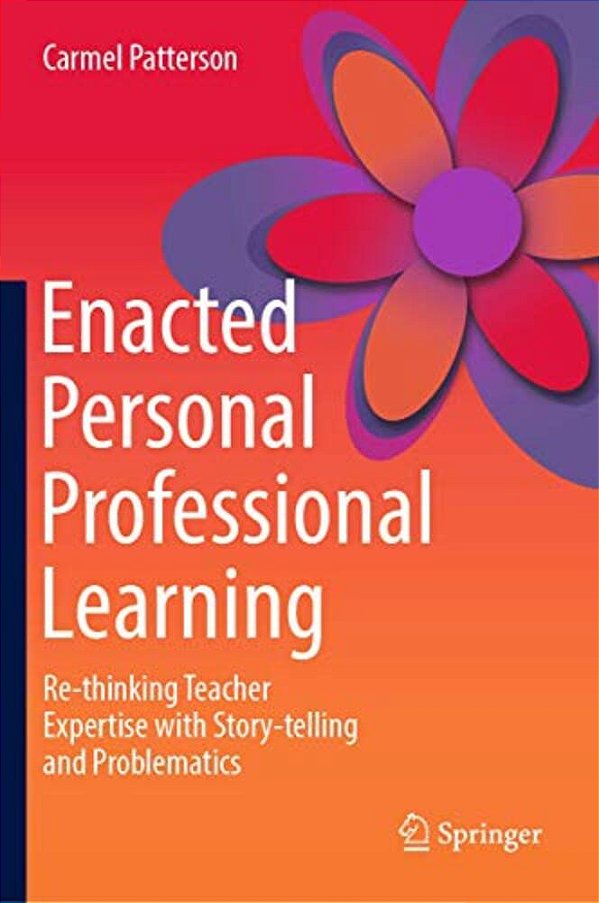 Enacted Personal Professional Learning: Re-Thinking Teacher Expertise With Story-Telling And Problematics-..
