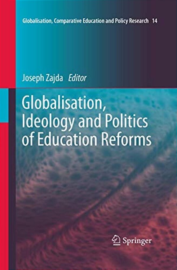 Globalisation, Ideology And Politics Of Education Reforms-..