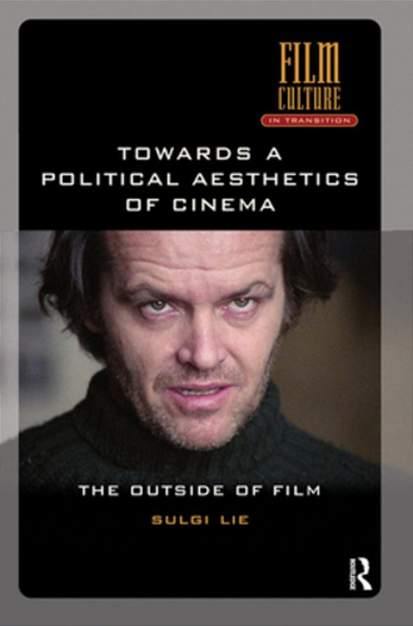 Towards A Political Aesthetics Of Cinema: The Outside Of Film-..