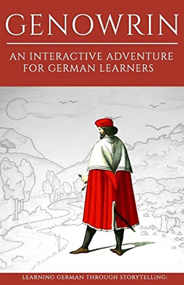 Learning German Through Storytelling: Genowrin - An Interactive Adventure For German Learners-..