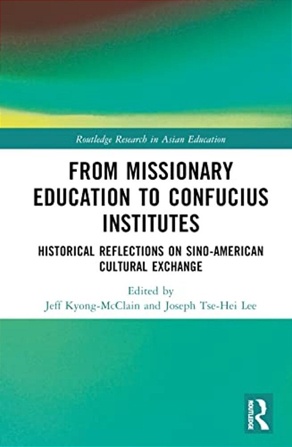 From Missionary Education To Confucius Institutes: Historical Reflections On Sino-American Cultural Exchange-..