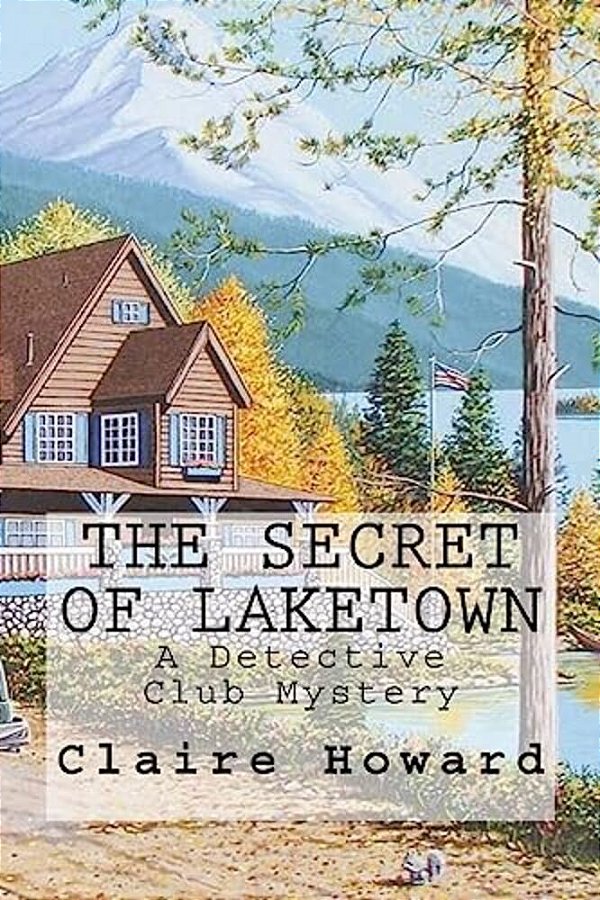The Secret Of Laketown: A Detective Club Mystery-..