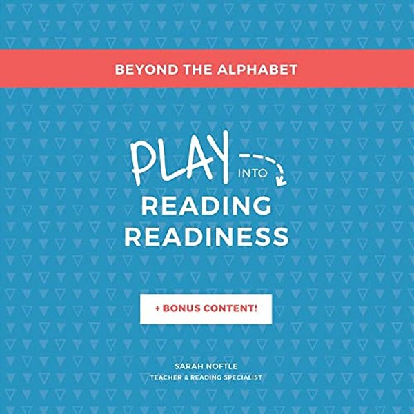 Beyond The Alphabet: Play Into Reading Readiness-..