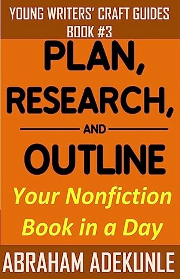 Plan, Research, And Outline Your Book In A Day: Writers' Guide To Planning A Book, Researching Without Fuss, And Outlining A Nonfiction Book To Make W-..