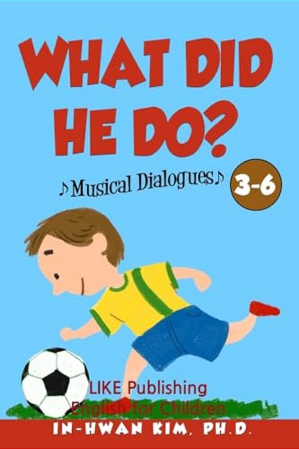 What Did He Do? Musical Dialogues: English For Children Picture Book 3-6-..