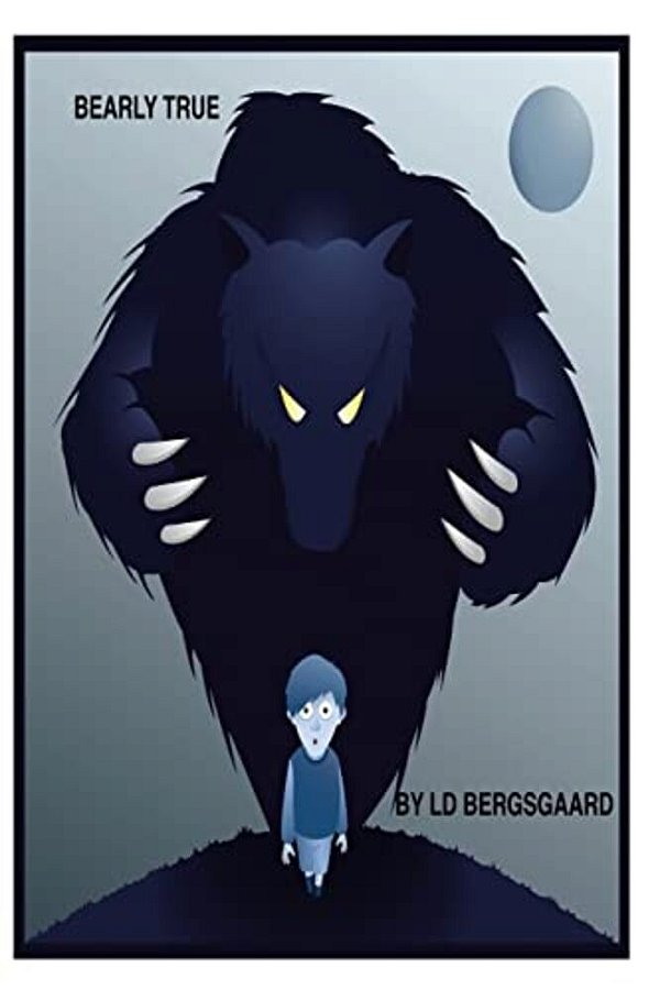 Bearly True: A Delightful Short Story Of A Boy's Battle With A Bear. -..