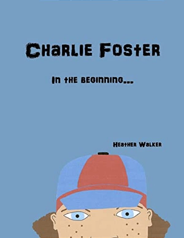 Charlie Foster: In The Beginning-..